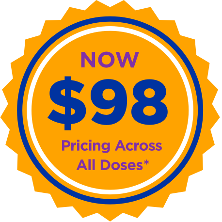 Now $98 Flat Pricing Access. All Doses. §